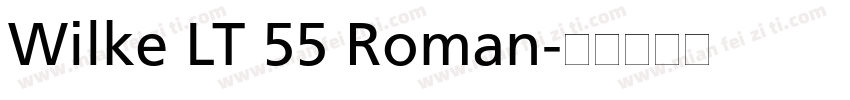 Wilke LT 55 Roman字体转换